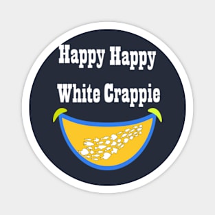 Happy happy white crappie Magnet